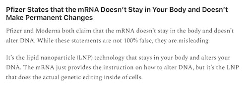 EXHIBIT A

Here we have the bonehead claim that lipid nanoparticles are intended to alter human DNA. Read it carefully. You will not find legit citation for this. In fact, her citation literally has nothing to do with gene-editing. It's hilarious.

Why? Because Kingston is literally pulling ideas out of the clouds.

https://karenkingston.substack.com/p/are-lipid-nanoparticles-pfizers-proprietary

Here you can read, in layman's terms, what lipid nanoparticles are actually used for in gene-editing. It is the same function as with mRNA. The LPN shell sneaks the CRISPR-Cas9 complex into the cell. That's it. No mystery.

https://phys.org/news/2021-03-scientists-lipid-nanoparticles-precisely-gene.html