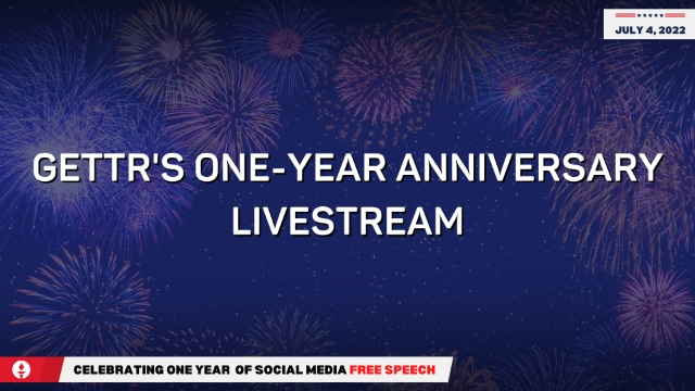 GETTR'S One Year Anniversary Livestream