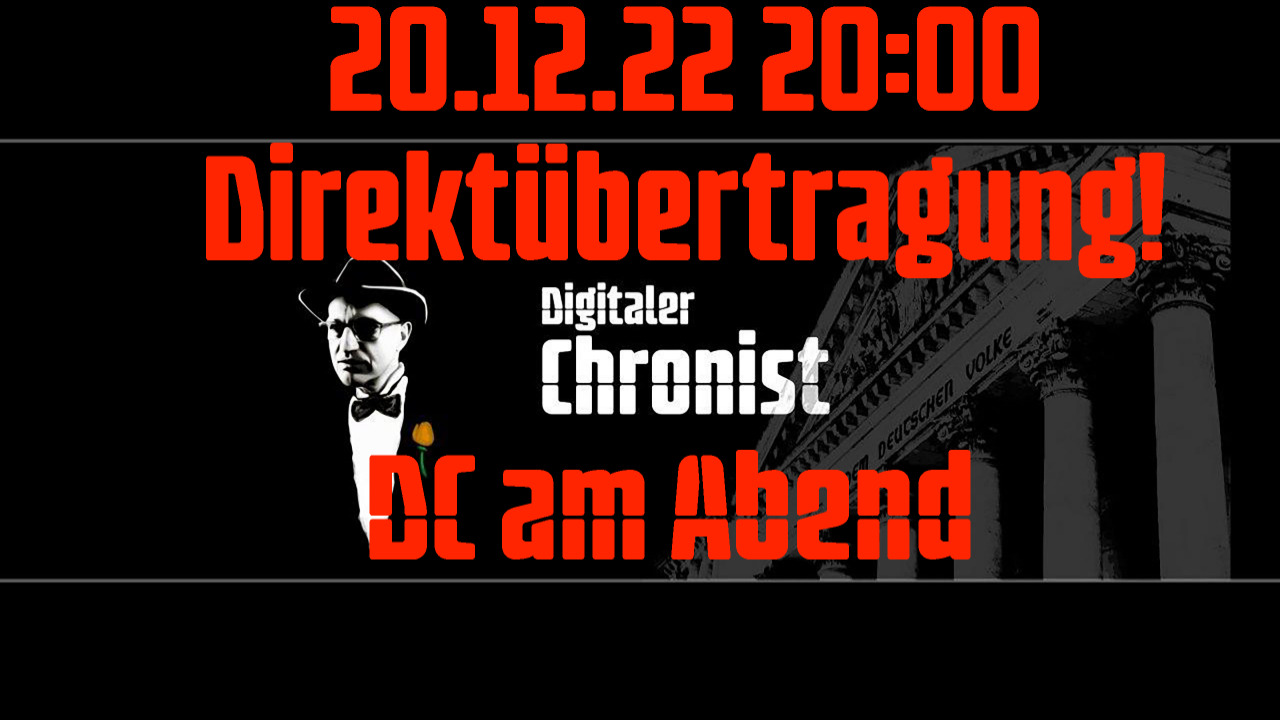 Aufzeichnung vom 20.12.22 Direktübertragung! DC am Abend