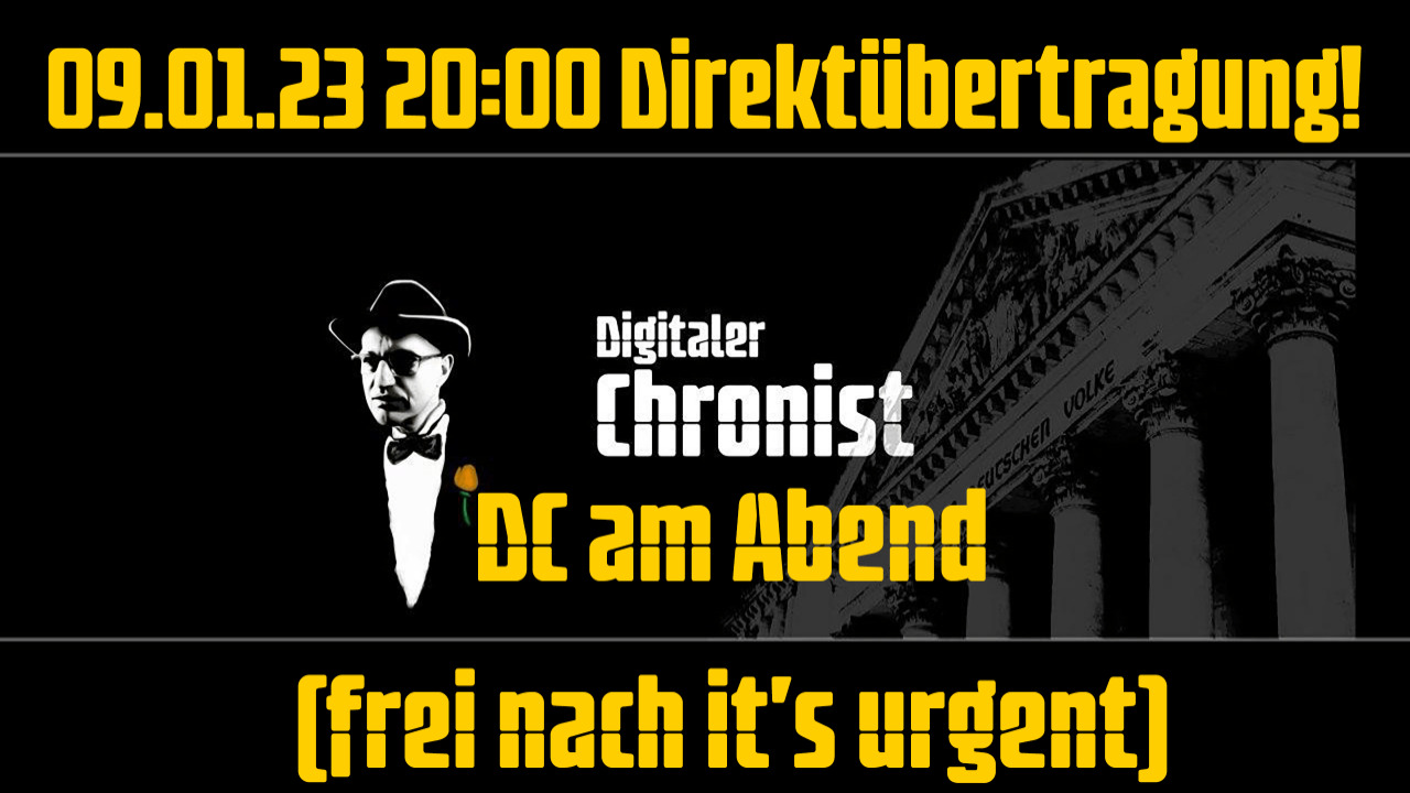 Aufzeichnung vom 09.01.23 Direktübertragung! DC am Abend (frei nach it's urgent)