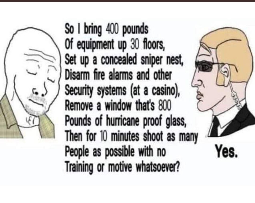 If anyone was ever wondering. October 1st, 2017 in Las Vegas was the most well known failed Assassin...