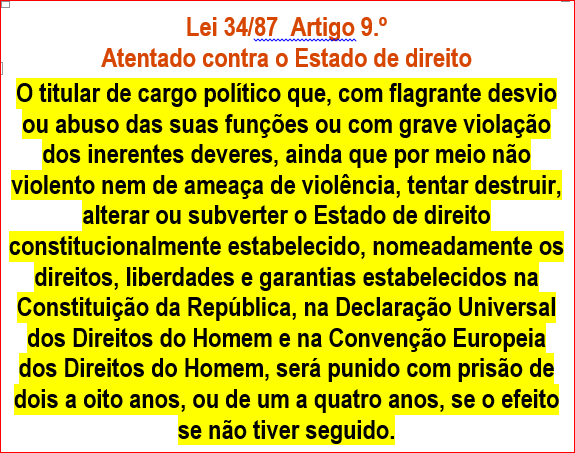 https://gettr.com/post/p23cnlw2897
ENQUANTO LEI 34/87 lê atentamente dp ñ digas q ñ sabes e q ñ tens culpa d nada
https://www.pgdlisboa.pt/leis/lei_mostra_articulado.php?nid=281&tabela=leis NÃO FOR ACCIONADA
TODAS ENTIDADES QUE RECEBEM VENCIMENTO FINANCIAMENTO DO ESTADO DE PORTUGAL ESTÃO TRAINDO
JURAMENTO E SENDO CÚMPLICE tentar destruir, alterar ou subverter o Estado de direito constitucionalmente estabelecido, nomeadamente os direitos, liberdades e garantias estabelecidos na Constituição da República, na Declaração Universal dos Direitos do Homem e na Convenção Europeia dos Direitos do Homem, será punido com prisão de dois a oito anos, ou de um a quatro anos, se o efeito se não tiver seguido.
E CIDADÃO TAMBÉM
ESTADO DE DIREITO
ESTADO DE CORRUPÇÃO
ESCOLHE