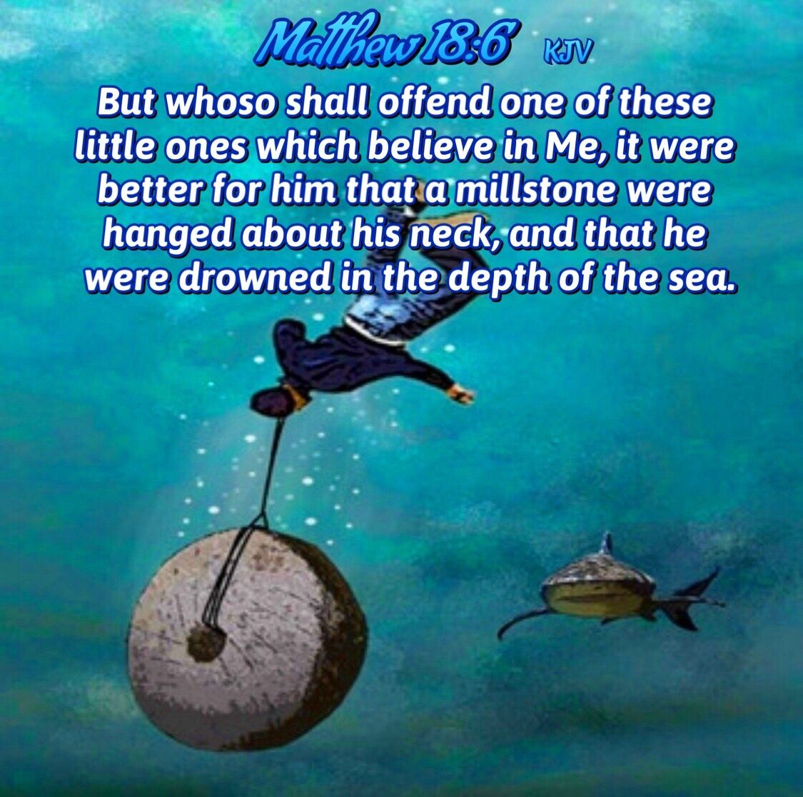 The New Testament warns that those who incite others to evil acts will themselves be brought to ster...