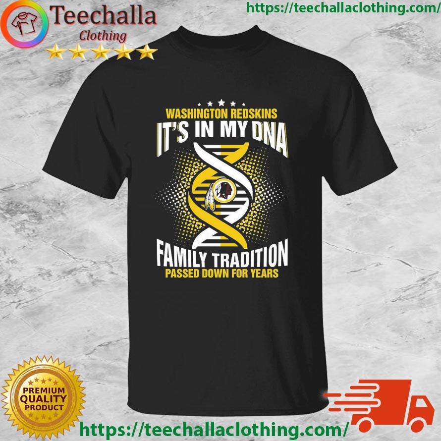 NFL Washington Redskins It’s In My DNA Family Tradition Passed Down For Years shirt

Product: https:...