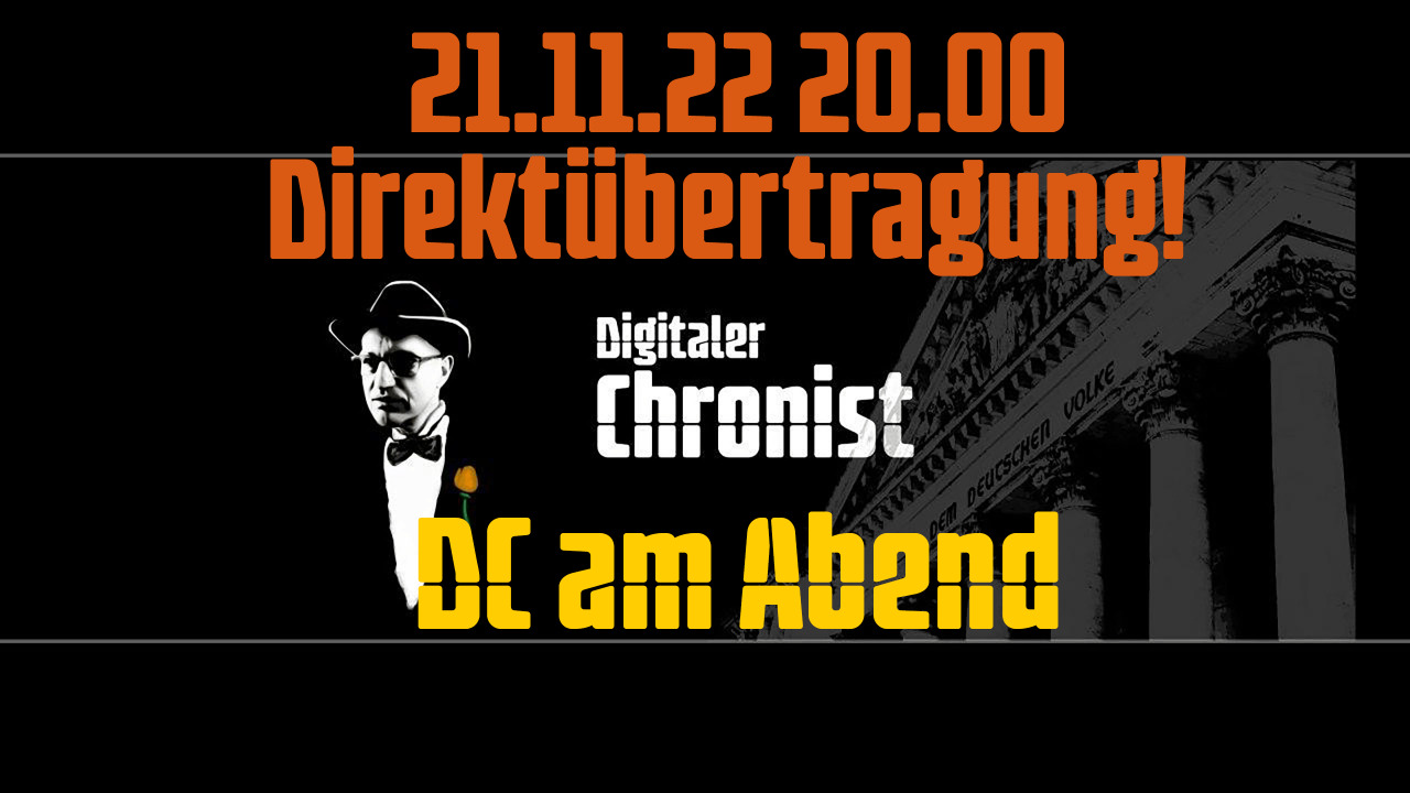Aufzeichnung vom 21.11.22 Direktübertragung! DC am Abend