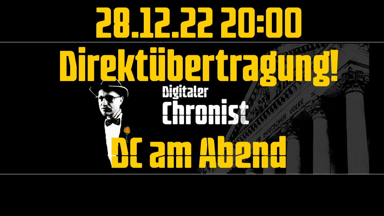 Aufzeichnung vom 28.12.22 Direktübertragung! DC am Abend