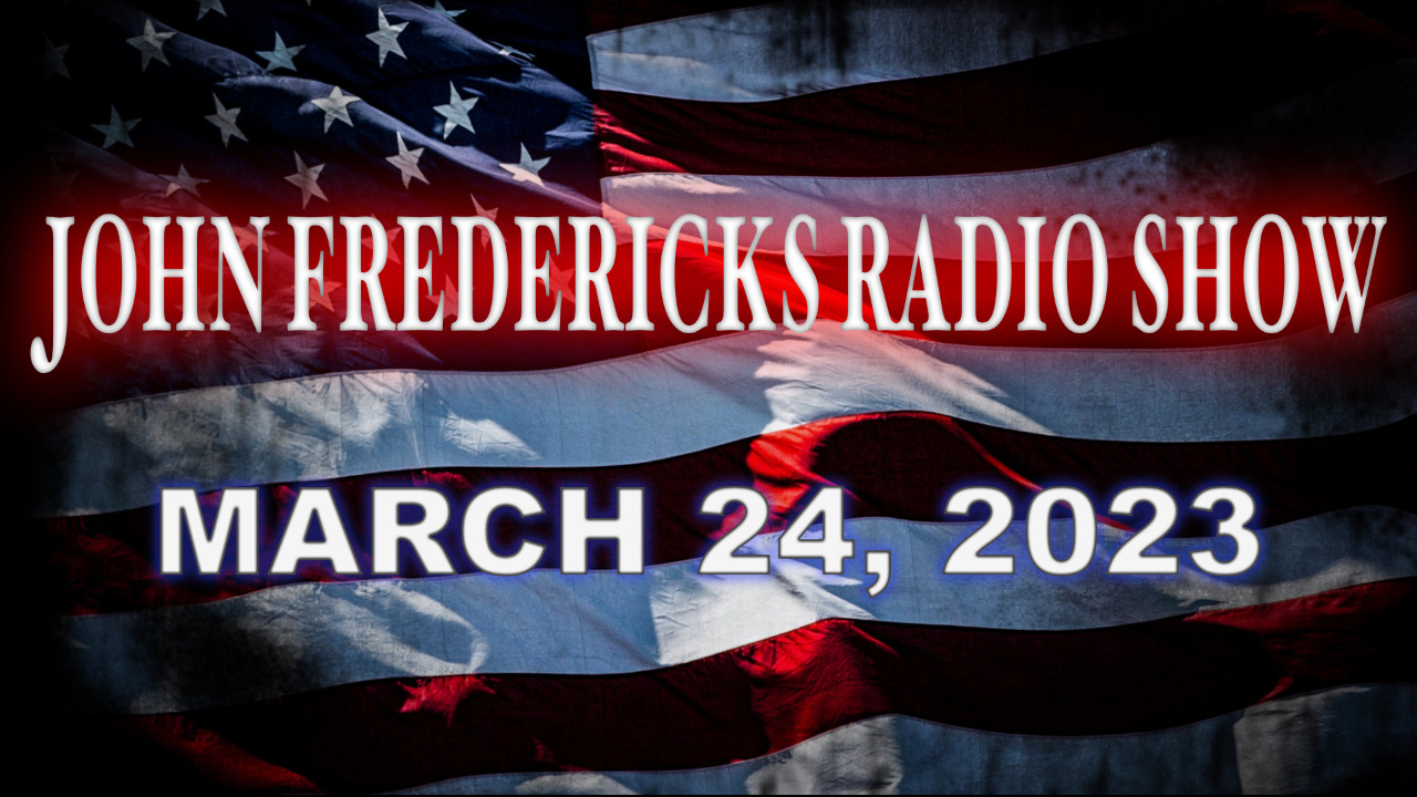 The John Fredericks Show [Live Radio & TV Show] March 24, 2023