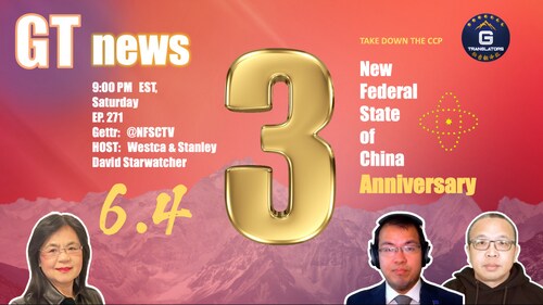 GT-News Ep #271  06/03/2023  34 Years of Tiananmen Massacre； Celebration of 3rd Anniversary of NFSC