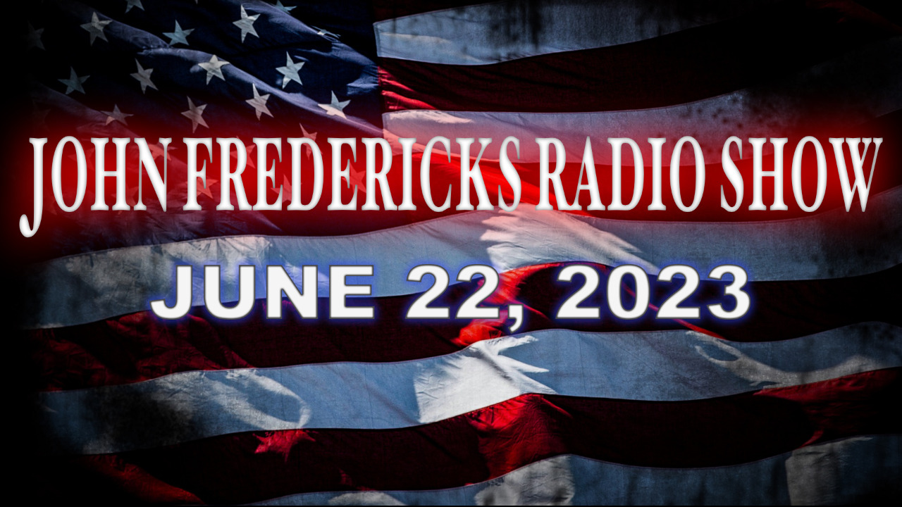 The John Fredericks Show [Live Radio & TV Show] June 22, 2023