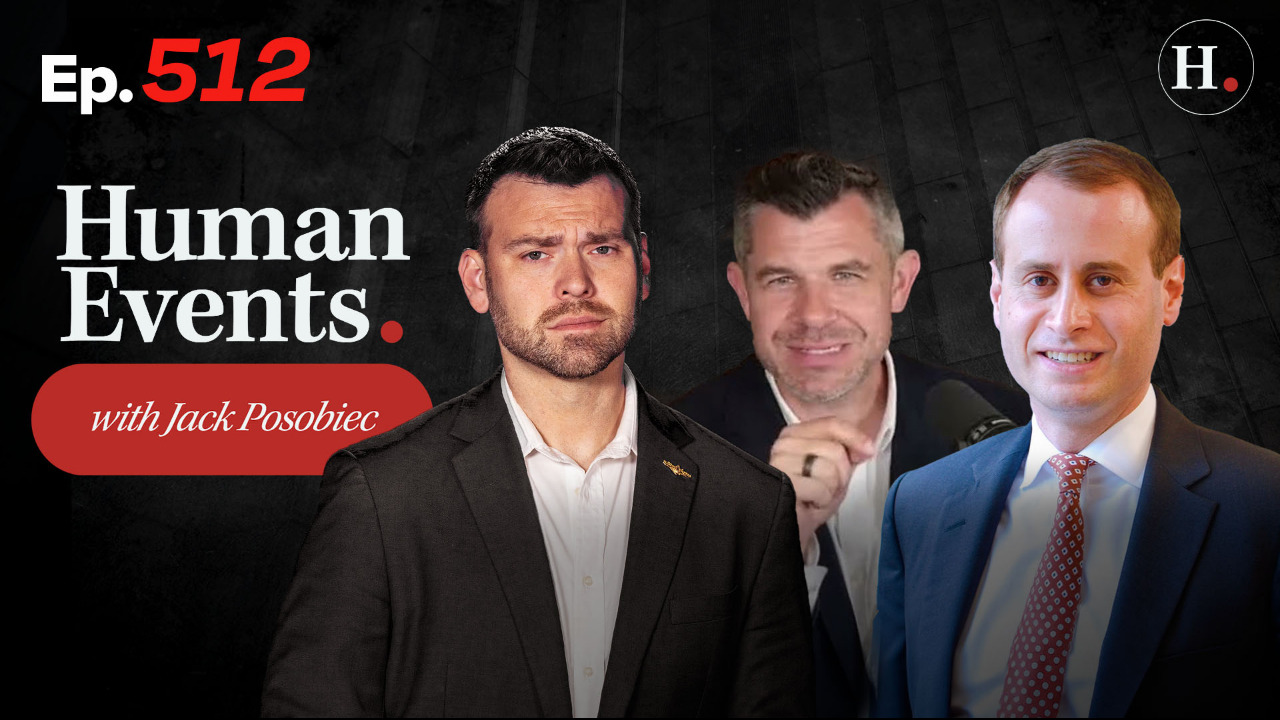 HUMAN EVENTS WITH JACK POSOBIEC EP. 512