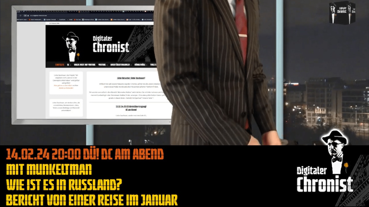 Aufzeichnung v. 14.02.24 DC am Abend mit MunkeltMan Wie ist es in Russland? Bericht von einer Reise