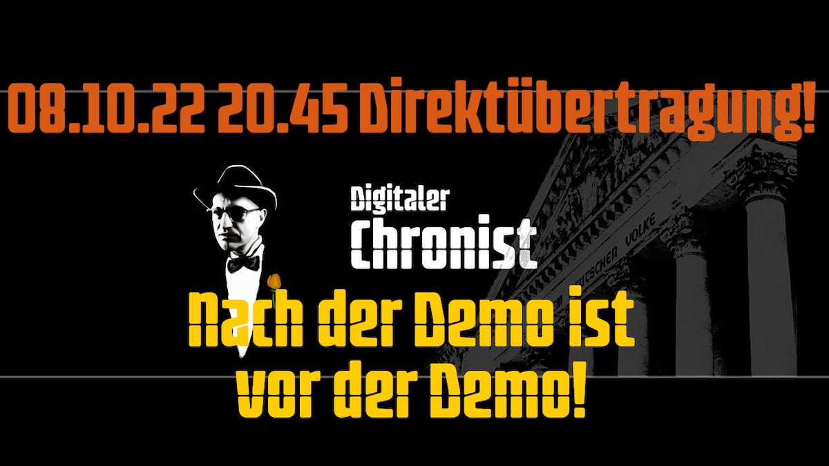 Aufzeichnung vom 08.10.22 20.45 Direktübertragung! Nach der Demo ist vor der Demo!