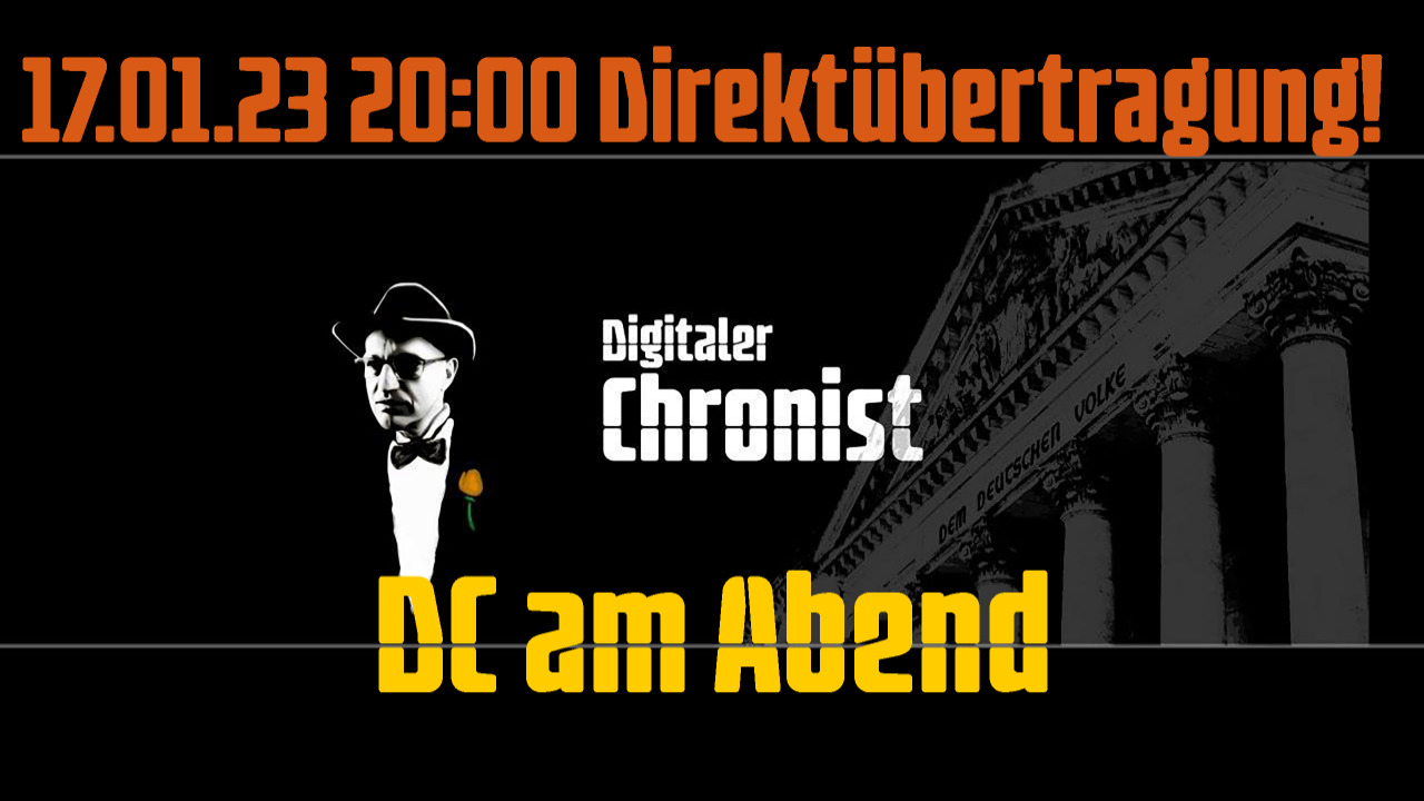 Aufzeichnung vom 17.01.23  Direktübertragung! DC am Abend