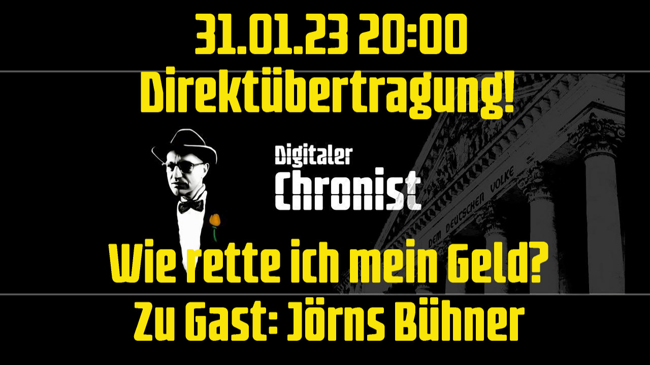 Aufzeichnung vom 31.01.23 Direktübertragung! Wie rette ich mein Geld? - Zu Gast: Jörns Bühner