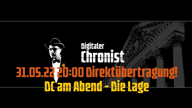 31.05.22 20:00 Direktübertragung! DC am Abend - Die Lage
