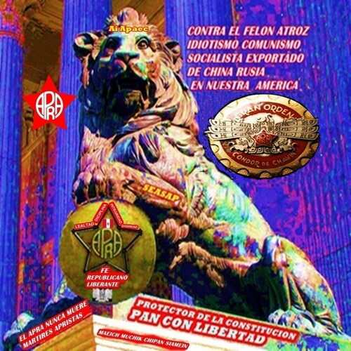 APRISTA PERUANO REPUBLICANO AMERICANO PAN CON LIBERTAD SEASAP ANTI COMUNISMOS SOCIALISTA DEMORATAS PRENSA BASURA FUNDAMENTALISMO IMPERANTE D AGENDAMUNDIAL ATROZ
