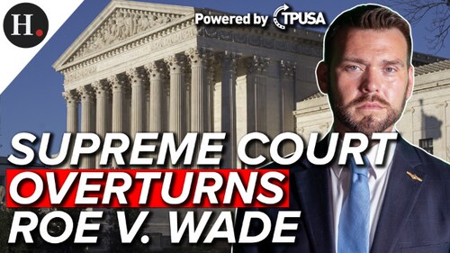 JUN 24, 2022 - SUPREME COURT OVERTURNS ROE V. WADE