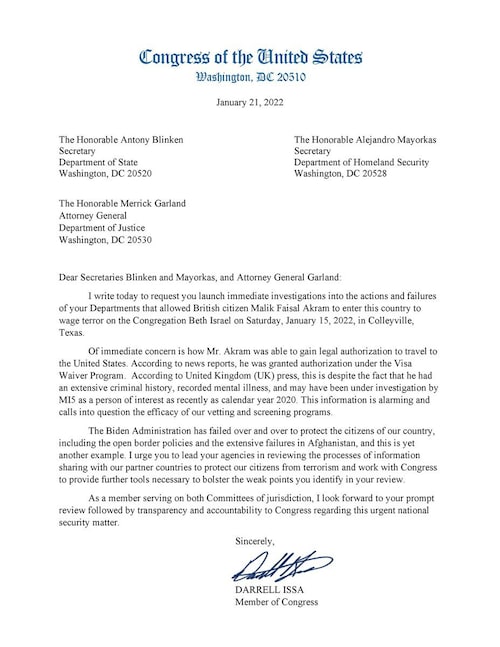 President Biden’s open borders lay the groundwork for terror and trafficking -- which put American lives at risk.
 
I sent this letter to the Biden Administration calling for an investigation into how a terrorist entered the U.S. and carried out his attack on a Dallas synagogue.  