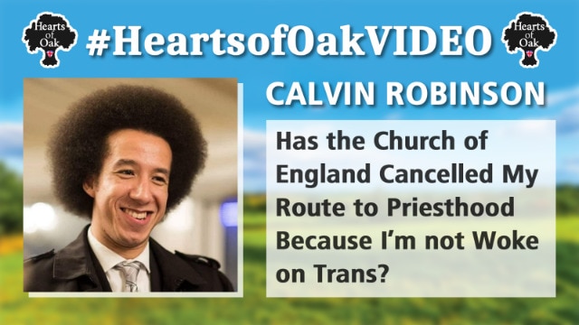 Calvin Robinson Has the Church of England Cancelled my Route to Priesthood because I’m not Woke?