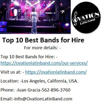 Live Latin Top 10 Best Bands for Hire by Ovation Latin Band.
Ovation Latin Band is the brand name which you effectively find on search of the Top 10 Best Bands for Hire. Ovation Latin band is known for providing proficient live latin band administrations in California at an apparent rate than all other live latin Band. Ovation Latin Band is known for offering best of the class live execution on Latin, Salsa, Jazz and Cuban music events in California.
For more details: -
Top 10 Best Bands for Hire: - https://ovationlatinband.com/our-services/
Visit us at: - https://ovationlatinband.com/
Location: -Los Angeles, California, USA.
Phone: -Juan Gracia-562-896-3760
Email:-Info@OvationLatinBand.com