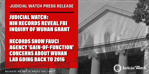 BREAKING: Judicial Watch received 1651 pages of records from the NIH revealing an FBI “inquiry” into the NIH’s controversial bat coronavirus grant tied to the Wuhan Institute of Virology. 
READ: https://www.judicialwatch.org/nih-fbi-inquiry-of-wuhan-grant/