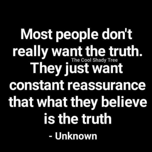 Content in the knowing all truth will be revealed.  The sheep will follow any information, wolves will hunt the truth.