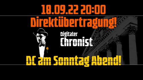 Aufzeichnung vom 18.09.22 20:00 Direktübertragung! DC am Sonntag Abend!