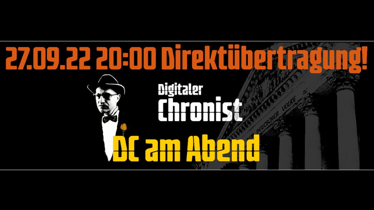 Aufzeichnung vom 27.09.22 20:00 Direktübertragung! DC am Abend