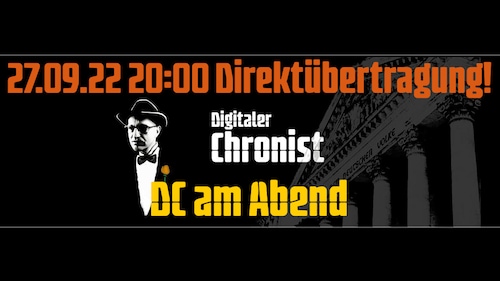 Aufzeichnung vom 27.09.22 20:00 Direktübertragung! DC am Abend