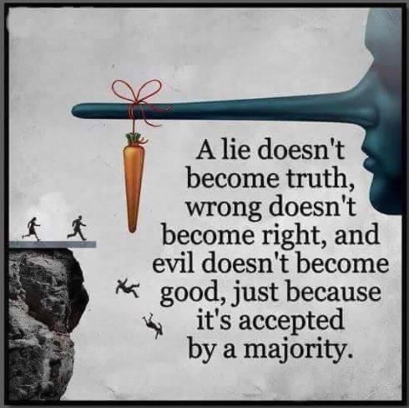 Not all that's accepted by the majority is the truth.