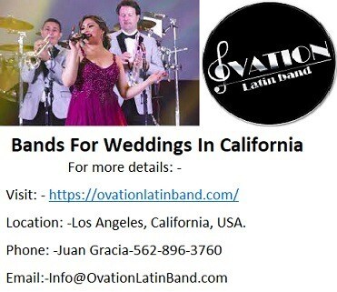 Versatile Ovation Latin Bands For Weddings In California.
Ovation Latin Band is the best Latin Bands For Weddings In California, they are known for giving latin band services at an undeniable rate for different types of  music like Latin, pop, Jazz, Cuban and Salsa in California for Latin wedding music events. Ovation Latin Band is having Professional experts of Cuban performers, Latin singer, dance performers in addition traditional music instrument entertainers of different latin fields.
For more details: -
Visit: - https://ovationlatinband.com/
Location: -Los Angeles, California, USA.
Phone: -Juan Gracia-562-896-3760
Email:-Info@OvationLatinBand.com