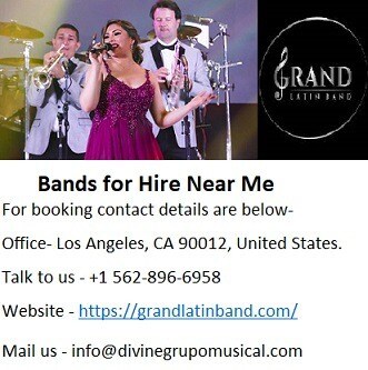 Versatile Live Latin Bands for Hire Near Me In California.

Grand Latin Band is one of the trusted and notable name in latin industry for offering best live latin groups, best case scenario, cost that no other latin band groups could hope to offer. Whenever someone searches for Latin " Bands for Hire Near Me " then, at that point, Grand Latin Band comes on the focal spot on the chart for giving latin band relationship.

For booking contact details are below-
Office- Los Angeles, CA 90012, United States.
Talk to us - +1 562-896-6958
Website - https://grandlatinband.com/
Mail us - info@divinegrupomusical.com