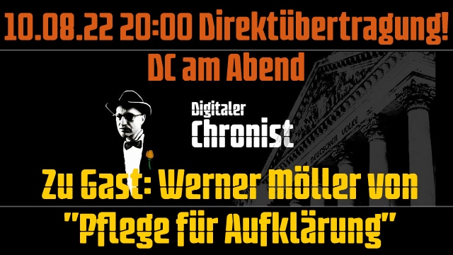 10.08.22 20:00 Direktübertragung! DC am Abend - Zu Gast: Werner Möller von Pflege für Aufklärung