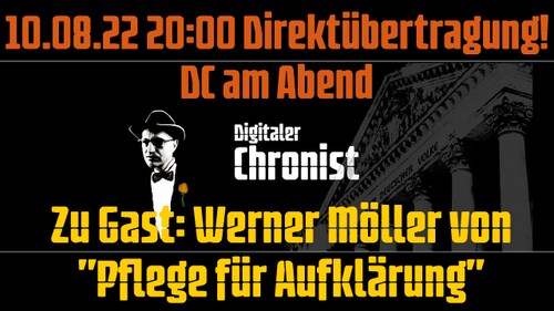 10.08.22 20:00 Direktübertragung! DC am Abend - Zu Gast: Werner Möller von Pflege für Aufklärung