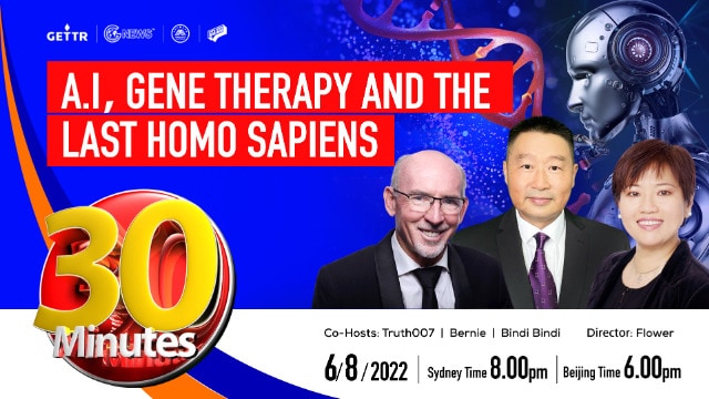 2022.06.08  30 MINUTES------A.I,GENE THERAPY AND THE LAST HOMO SAPIENS