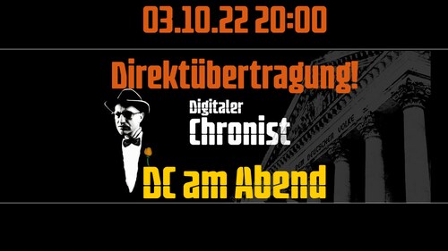Aufzeichnung vom 03.10.22 20:00 Direktübertragung! DC am Abend