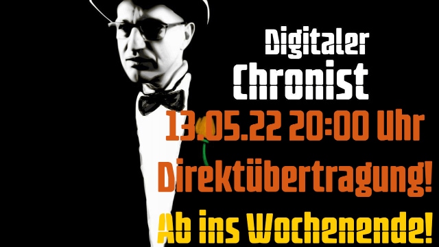 13.05.22 20:00 Uhr Direktübertragung! Ab ins Wochenende!