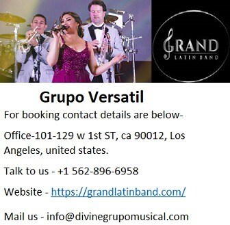 Hire Best Grand Latin Grupo Versatil Band In Los Angeles.

For booking contact details are below-
Office-101-129 w 1st ST, ca 90012, Los Angeles, united states.
Talk to us - +1 562-896-6958
Website - https://grandlatinband.com/
Mail us - info@divinegrupomusical.com