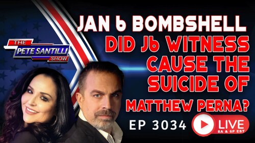🔴🔴 J6 BOMBSHELL: DID STAR WITNESS AYRES CAUSE THE SUICIDE OF MATTHEW PERNA? | EP 3034-8AM   #SBN