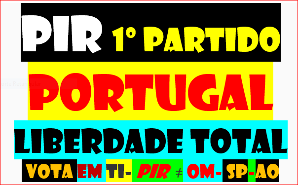 LEGALIZAÇÃO PIR via net
A SIMPLICIDADE DAS SIMPLICIDADES graças á INTERNET
1º PARTIDO de PORTUGAL a ...