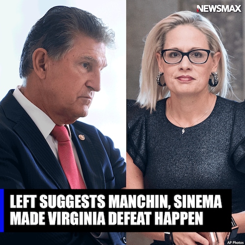 In a very thinly-disguised statement, progressive Democrats on Tuesday night blamed centrist Democratic Sens. Joe Manchin, D-W.Va., and Kyrsten Sinema, D-Ariz., for the defeat of Democrat Terry McAuliffe in the race for governor of Virginia....