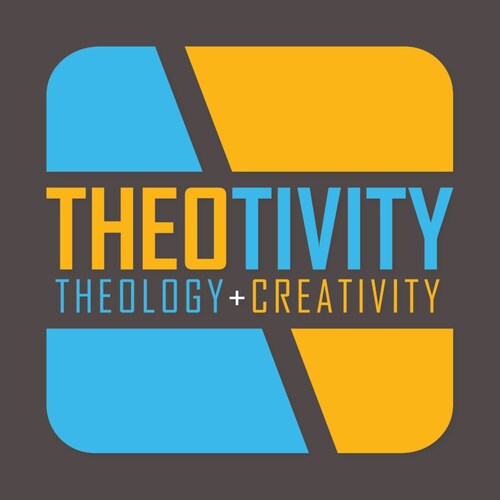 THEOTIVITY - a place where theology and creativity come together...
