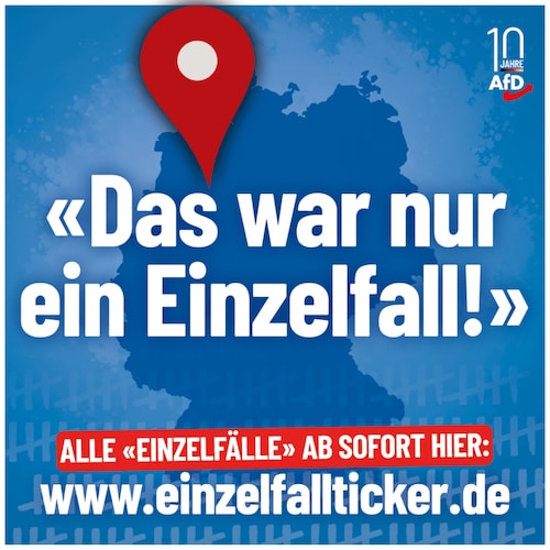 Um auf Häufigkeit & grausame Dimension sog. „#Einzelfälle“ aufmerksam zu machen, rief die #AfD das Portal „#Einzelfallticker“ ins Leben. Danke! #UnserLandzuerst