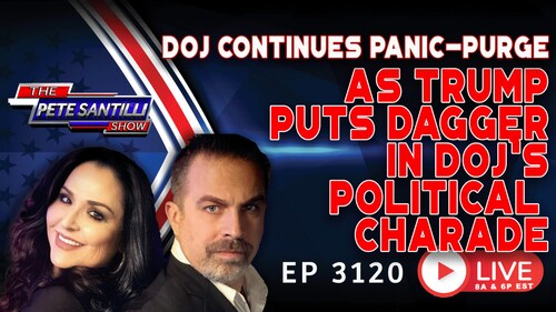 PeteSantilli on GETTR : Trump Puts Dagger In DOJ’s Political Charade As Their Panic-Purge Continues | EP 3120-8AM