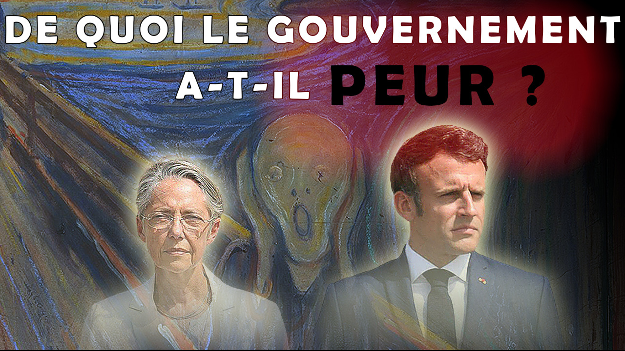 De quoi le gouvernement a-t-il peur ?