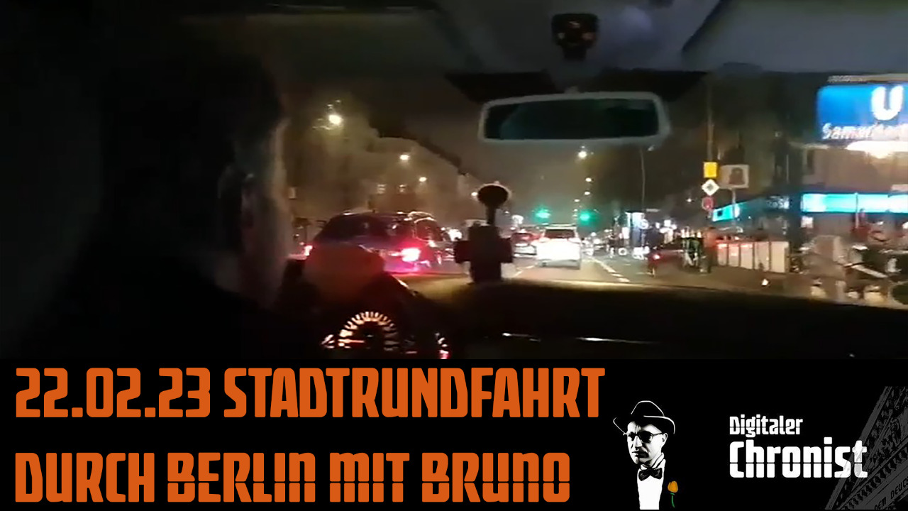 Aufzeichnung vom 22.02.23 Direktübertragung! Stadtrundfahrt durch Berlin mit Bruno