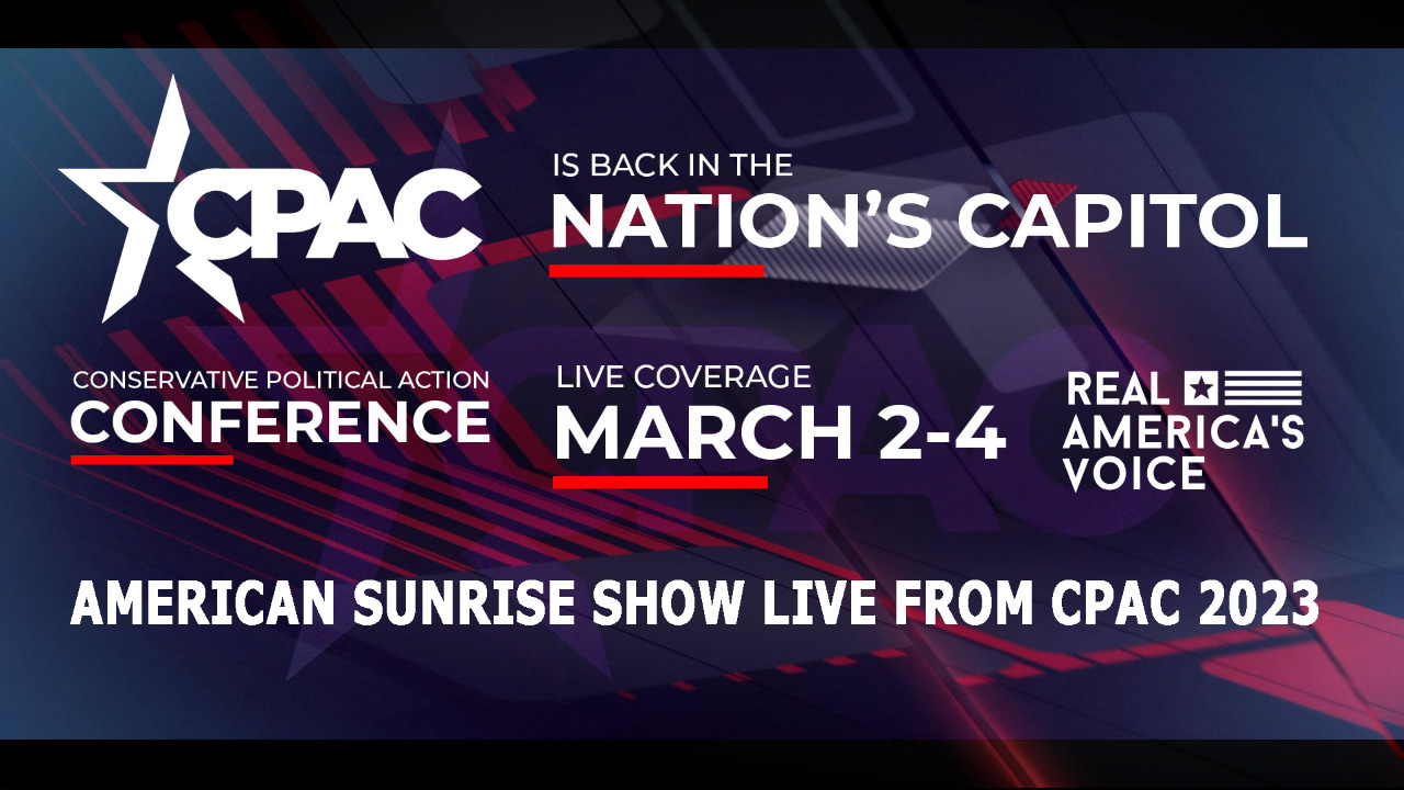 AMERICAN SUNRISE LIVE FROM CPAC 2023
