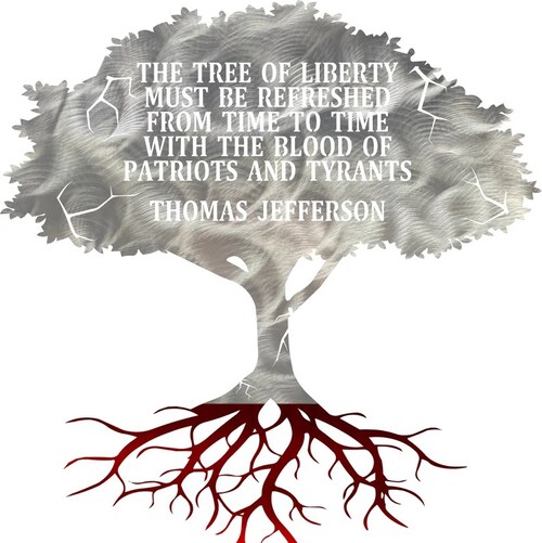 must be watered from time to time with the blood of patriots and tyrants