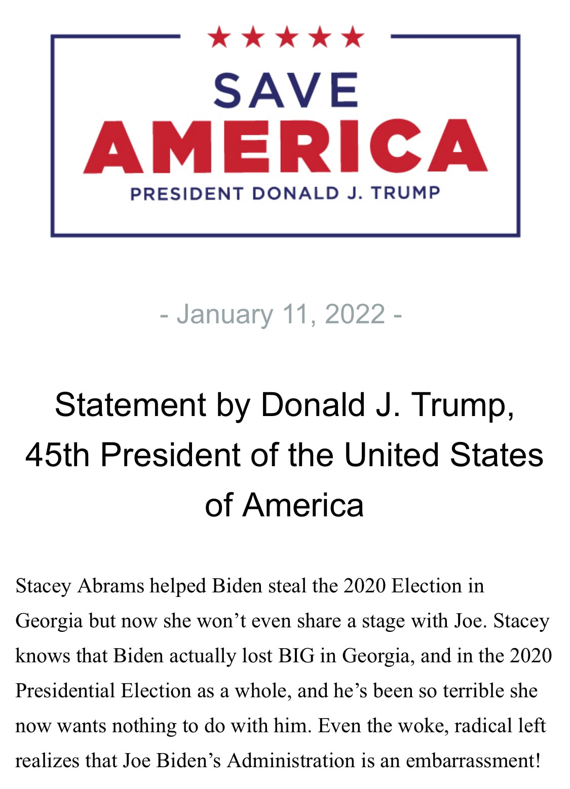 “Stacey Abrams helped Biden steal the 2020 Election in Georgia but now she won’t even share a stage with Joe. Stacey knows that Biden actually lost BIG in Georgia, and in the 2020 Presidential Election as a whole, and he’s been so terrible she now wants nothing to do with him...”