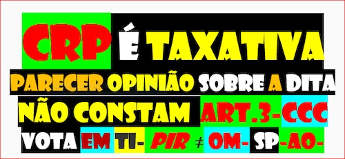 OS 2 DOCUMENTOS MAIS IMPORTANTES DA POLÍTICA DE PORTUGAL
CRP .         296 MANDAMENTOS
LEI 34/87 -  49 MANDAMENTOS
AMBOS TAXATIVOS
PARECER OPINIÃO NÃO CONSTAM EM NENHUM
https://dre.pt/dre/legislacao-consolidada/decreto-aprovacao-constituicao/1976-34520775
https://www.pgdlisboa.pt/leis/lei_mostra_articulado.php?nid=281&tabela=leis&so_miolo=
PROGRAMA CAMPANHA ORÇAMENTO BÚSSOLA
VITALÍCIO PIR 
JOGO LIMPO HONESTO DENTRO DAS REGRAS
ANTI 
BATOTEIROS HIPÓCRITAS EMBUSTEIROS
ratos e serpentes
 https://gettr.com/post/p1bvnpd5bf3
https://rumble.com/v16j5k9-altrusmo.html 
e aqui e agora SIM
VIVA o EDD